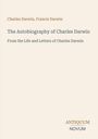 Charles Darwin: The Autobiography of Charles Darwin, Buch
