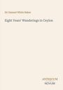 Samuel White Baker: Eight Years' Wanderings in Ceylon, Buch