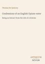 Thomas De Quincey: Confessions of an English Opium-eater, Buch