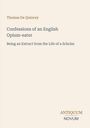Thomas De Quincey: Confessions of an English Opium-eater, Buch