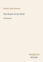 Text: „Stanley John Weyman. The House of the Wolf. A Romance. ANTIQUUM NOVUM.“ Schlichter Hintergrund, klassische Typografie.