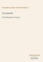 Text: „Xenophon, Henry Graham Dakyns. Cyropaedia. The Education of Cyrus. ANTIQUUM NOVUM.“ Beigefarbener Hintergrund.