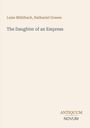 Titel: "The Daughter of an Empress" von Luise Mühlbach und Nathaniel Greene. Unten steht "ANTIQUM NOVUM".