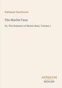 Nathaniel Hawthorne: The Marble Faun, Or, The Romance of Monte Beni, Volume 1. Antiquum Novum-Logo unten rechts. Beigefarbener Hintergrund.