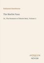 Titel: "The Marble Faun". Autor: Nathaniel Hawthorne. Untertitel: "Or, The Romance of Monte Beni, Volume 2". Unten rechts: "ANTIQUM NOVUM".