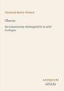 "Christoph Martin Wieland: Oberon. Ein romantisches Heldengedicht in zwölf Gesängen." Beige Hintergrund, elegante Schrift.