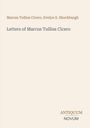 "Marcus Tullius Cicero, Evelyn S. Shuckburgh. Letters of Marcus Tullius Cicero. ANTIQUUM NOVUM."