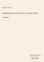 Mark Twain, Personal Recollections of Joan of Arc, Volume 1. Unten rechts steht das Logo "ANTIQUM NOVUM". Beige Hintergrund.