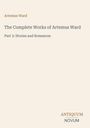 "Artemus Ward", "The Complete Works of Artemus Ward", "Part 3: Stories and Romances". Logo: "ANTIQUM NOVUM".