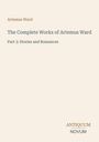 "Artemus Ward: The Complete Works. Part 3: Stories and Romances." Unten rechts steht "ANTIQUM NOVUM". Beige Hintergrund.
