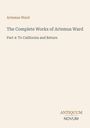 Artemus Ward, The Complete Works of Artemus Ward, Part 4: To California and Return. Unten: Logo mit Antiquum Novum.