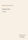„William Dean Howells. Ragged Lady. Volume 1.“ Unten rechts: „Antiquum Novum“ in schlichtem Design.