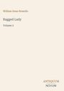Text: William Dean Howells, Ragged Lady, Volume 2. Unten steht "ANTIQUM NOVUM". Heller Hintergrund.