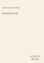 "Stewart Edward White: The Blazed Trail. Unten rechts: ANTIQUUM NOVUM." Beige Hintergrund, schlichte Gestaltung.