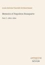 Louis Antoine Fauvelet de Bourrienne, Memoirs of Napoleon Bonaparte, Part 7, 1803-1804. Antiquum Novum am unteren Rand.