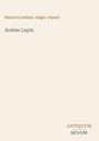 Text: Maurice Leblanc, Edgar Jepson; Arsène Lupin; ANTIQUUM NOVUM. Ein minimalistisches Buchcover-Design.