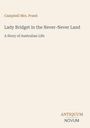 Oben steht "Campbell Mrs. Praed". Darunter der Titel "Lady Bridget in the Never-Never Land" und "A Story of Australian Life". Unten rechts ist "Antiquum Novum" in Braun und Schwarz. Beige Hintergrund.