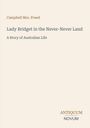 "Campbell Mrs. Praed, Lady Bridget in the Never-Never Land, A Story of Australian Life." Beige Hintergrund.