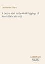 Charles Clacy: A Lady's Visit to the Gold Diggings of Australia in 1852-53, Buch
