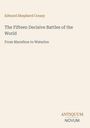 Edward Shepherd Creasy: The Fifteen Decisive Battles of the World, Buch