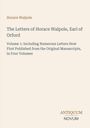 "Horace Walpole - The Letters of Horace Walpole, Earl of Orford, Volume 1. Antiquum Novum Logo unten."