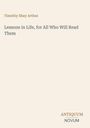 Timothy Shay Arthur: Lessons in Life, for All Who Will Read Them, Buch