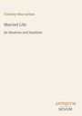 Timothy Shay Arthur, Married Life: Its Shadows and Sunshine. Unten rechts steht "ANTIQUM NOVUM".