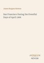 Titel: San Francisco During the Eventful Days of April 1906. Autor: James Burgess Stetson. Markenname: Antiquum Novum.