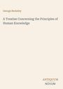 George Berkeley: A Treatise Concerning the Principles of Human Knowledge, Buch