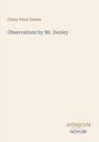 Finley Peter Dunne: Observations by Mr. Dooley, Buch