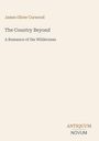 James Oliver Curwood: The Country Beyond, Buch