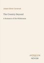 James Oliver Curwood: The Country Beyond, Buch
