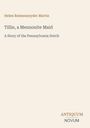 Helen Reimensnyder Martin: Tillie, a Mennonite Maid, Buch