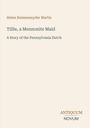 Helen Reimensnyder Martin: Tillie, a Mennonite Maid, Buch