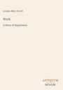"Work: A Story of Experience" von Louisa May Alcott. Unten rechts das Logo "ANTIQUM NOVUM". Heller Hintergrund.