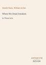 Henrik Ibsen: When We Dead Awaken, Buch