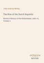 John Lothrop Motley: The Rise of the Dutch Republic, Buch