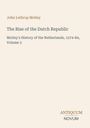 John Lothrop Motley: The Rise of the Dutch Republic, Buch