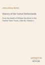 John Lothrop Motley: History of the United Netherlands, Buch