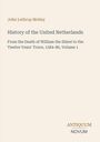 John Lothrop Motley: History of the United Netherlands, Buch