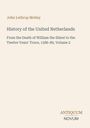 John Lothrop Motley: History of the United Netherlands, Buch