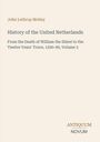 John Lothrop Motley: History of the United Netherlands, Buch