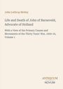 John Lothrop Motley: Life and Death of John of Barneveld, Advocate of Holland, Buch