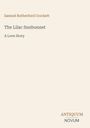 Samuel Rutherford Crockett: The Lilac Sunbonnet, Buch