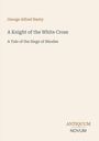 George Alfred Henty: A Knight of the White Cross, Buch