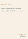 Charlotte M. Yonge: Life of John Coleridge Patteson, Buch