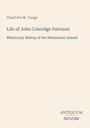 Charlotte M. Yonge: Life of John Coleridge Patteson, Buch