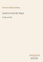 Francis Colburn Adams: Justice in the By-Ways, Buch