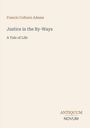 Francis Colburn Adams: Justice in the By-Ways, Buch