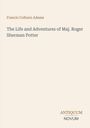 Francis Colburn Adams: The Life and Adventures of Maj. Roger Sherman Potter, Buch